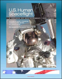 World Spaceflight News & National Aeronautics & Space Administration (NASA) & Gabriel Okolski & Judith A. Rumerman & Chris Gamble — U.S. Human Spaceflight: A Record of Achievement, 1961-2006 - Mercury, Gemini, Apollo, Skylab, ASTP, Space Shuttle - Monographs in Aerospace History 41 (NASA SP-2007-4541)
