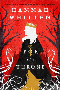 Hannah Whitten — For the Throne (Book Two of The Wilderwood)