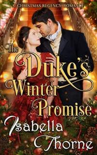 Isabella Thorne [Thorne, Isabella] — The Duke’s Winter Promise