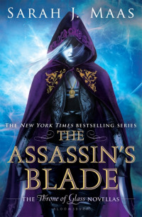 Sarah J. Maas — [THRONE OF GLASS NOVELLAS] The Assassin's Blade