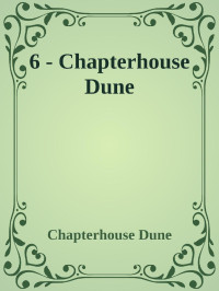 Frank Herbert — Dune - 6 - Chapterhouse  