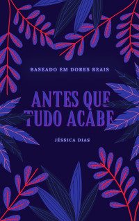 Dias, Jéssica — Antes que tudo acabe