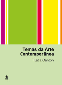 Katia Canton — Box Temas da arte contemporânea