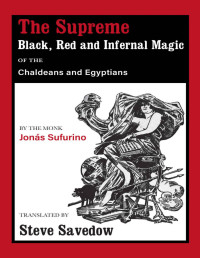 Jonás Sufurino — The Supreme Black, Red and Infernal Magic of the Chaldeans and Egyptians