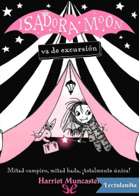 Harriet Muncaster — Isadora Moon va de excursión