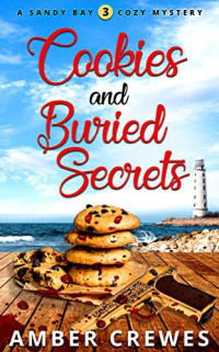 Amber Crewes — Cookies and Buried Secrets (Sandy Bay Cozy Mystery 3)