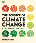 DORLING KINDERSLEY. — The Science of our Changing Planet: From Global Warming to Sustainable Development