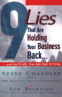 Chandler, Steve, Beckford, Sam — 9 Lies That Are Holding Your Business Back: And the Truth That Will Set It Free
