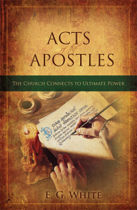Ellen G. White [White, Ellen G.] — The Acts Of The Apostles