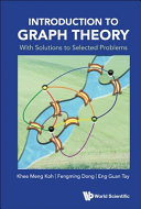 Khee Meng Koh, Fengming Dong, Eng Guan Tay — Introduction to Graph Theory: With Solutions to Selected Problems