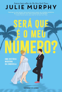 Julie Murphy — Será que é o meu número? - Uma história moderna da Cinderela