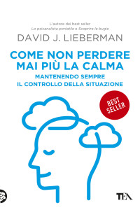 David J. Lieberman — Come non perdere mai più la calma