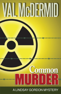 Val McDermid — Common Murder (Lindsay Gordon 2)