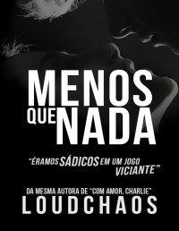 Loud Chaos [Chaos, Loud] — Menos Que Nada