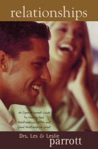 Les Parrott, Leslie Parrott — Relationships: An Open and Honest Guide to Making Bad Relationships Better and Good Relationships Great