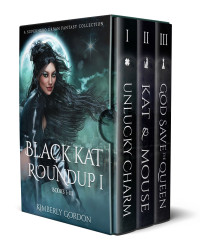 Kimberly Gordon — Black Kat 1-3 - Black Kat RoundUp (Omnibus) 1: A Super Hero Urban Fantasy Collection