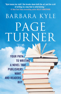 Barbara Kyle [Kyle, Barbara] — Page-Turner: Your Path to Writing a Novel That Publishers Want and Readers Buy