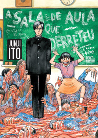 Junji Ito — A Sala de Aula Que Derreteu