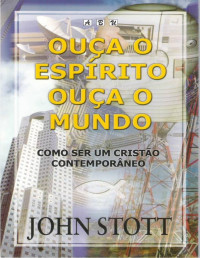 John Stott — Ouça o Espírito, Ouça o Mundo