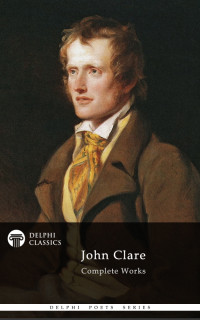 John Clare — Delphi Complete Works of John Clare (Illustrated)