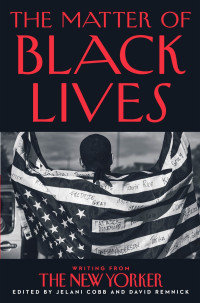 Jelani Cobb — The Matter of Black Lives