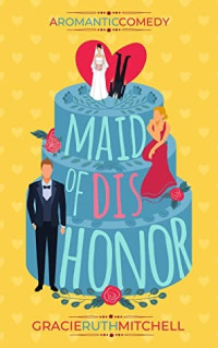 Gracie Ruth Mitchell — Maid of Dishonor