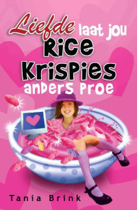 Tania Brink — Liefde laat jou rice krispies anders proe (Afrikaans Edition)