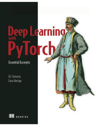 Stevens E. — Deep Learning with PyTorch. Essential Excerpts 2019