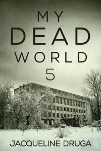Jacqueline Druga — My Dead World 5