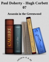 Paul Doherty — Hugh Corbett 07 - Assassin in the Greenwood