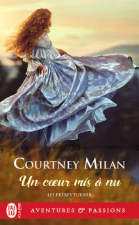 Courtney Milan [Milan, Courtney] — Les frères Turner 3 - Un cœur mis à nu