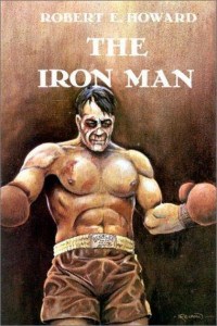 Robert E. Howard [Howard, Robert E.] — The Iron Man