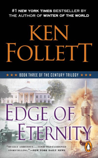 Ken Follett [Follett, Ken] — Edge of Eternity (The Century Trilogy, Book 3)