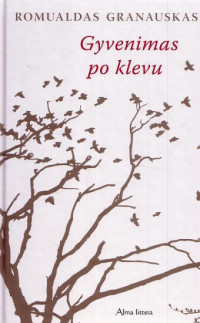 Romualdas Granauskas — Gyvenimas po klevu