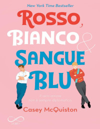 Casey McQuiston — Rosso, bianco & sangue blu