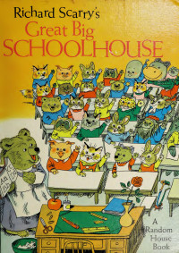 Scarry, Richard — Richard Scarry's great big schoolhouse