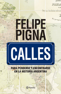Felipe Pigna — Calles