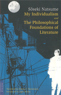 Natsume Soseki — My Individualism and the Philosophical Foundations of Literature