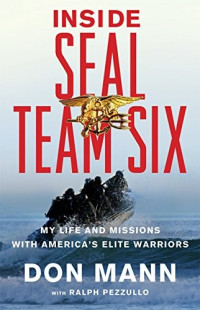 Don Mann [MANN, DON] — Inside SEAL Team Six: My Life and Missions With America's Elite Warriors