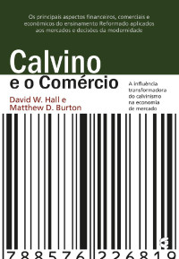 David W. Hall, Matthew D. Burton — Calvino e o Comércio