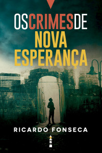 Ricardo Fonseca — Os crimes de Nova Esperança