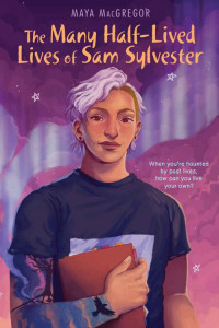 Maya MacGregor — The Many Half-Lived Lives of Sam Sylvester