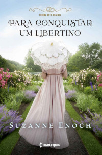 Suzanne Enoch — Para Conquistar um Libertino