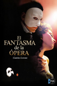 Gastón Leroux — El fantasma de la ópera