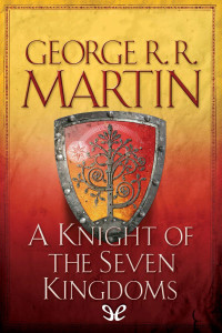 George R. R. Martin [Martin, George R. R.] — A Knight of the Seven Kingdoms