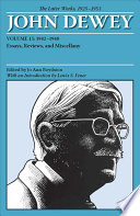 John Dewey — The Later Works of John Dewey, 1925 - 1953. Volume 15, 1942 - 1948, Essays, Reviews, and Miscellany