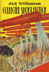 Jack Williamson — Collected Short Fiction (Jerry eBooks)