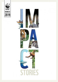 Kurnia Oktavia Khairani, Novi Hardianto, Sunarto, Cristina Eghenter, Dwi Ariyoga Gautama, Joko Sarjito, Oki Hadian, Albertus Tjiu, Anton Wijonarno, Febrina Berlianti, Dewi Satriani, Wika Rumbiak — Impact Stories