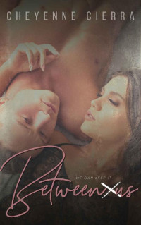 Cheyenne Cierra [Cierra, Cheyenne] — Between Us (All of Us Book 1)