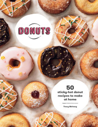 Tracey Meharg — Donuts : 50 Sticky-Hot Donut Recipes to Make at Home